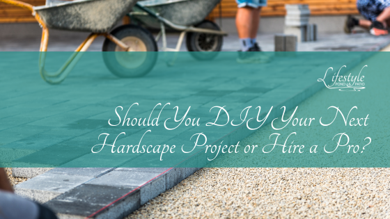 Should You DIY Your Next Hardscape Project or Hire a Pro?