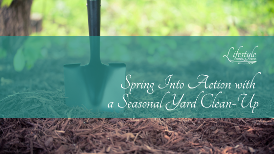 Spring Into Action with a Seasonal Yard Clean-Up - Lifestyle Pond & Patio
